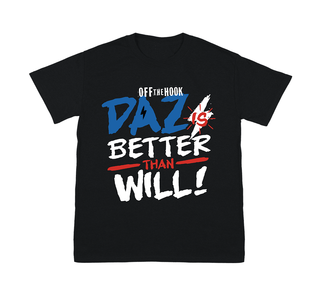 DAZ IS BETTER THAN WILL T SHIRT BLACK