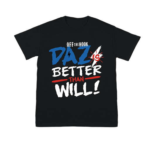 DAZ IS BETTER THAN WILL T SHIRT BLACK