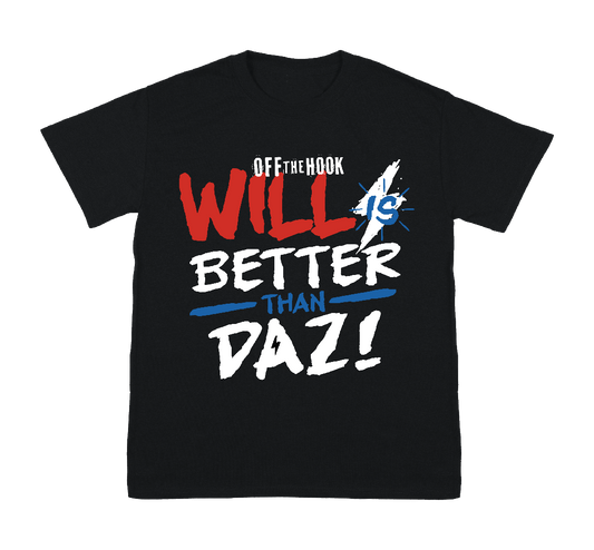 WILL IS BETTER THAN DAZ T SHIRT BLACK